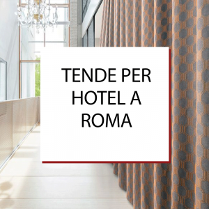 Tendaggi e tende per Hotel/Alberghi a Roma